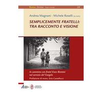 Semplicemente fratelli: tra racconto e visione. In cammino con fratel Enzo Biemmi nel servizio del Vangelo