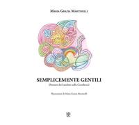 Semplicemente gentili. Pensieri dei bambini sulla gentilezza - Martinelli