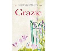 Semplicemente grazie. Ediz. illustrata