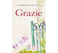 Semplicemente grazie. Ediz. illustrata
