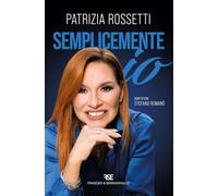 Libri Patrizia Rossetti / Stefano Romanò - Semplicemente Io