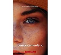Semplicemente io - Bovolenta Simona