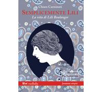 Semplicemente Lili. La vita di Lili Boulanger - 2017 - Rueballu