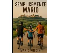 Semplicemente Mario: La vita oltre l'imprenditore
