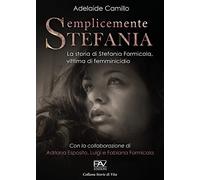 Semplicemente Stefania. La storia di Stefania Formicola, vittima di femminicidio