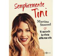 Semplicemente Tini. Vi racconto la storia della mia vita