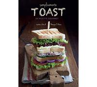 Semplicemente toast. 50 ricette gourmet