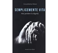 Semplicemente vita. Mai perdere la dignità