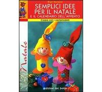 Semplici idee per il Natale e il calendario dell'avvento. Con cartamodelli. Ediz. illustrata