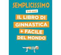 Semplicissimo. Il libro di ginnastica + facile del mondo