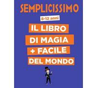 Semplicissimo. Il libro di magia + facile del mondo