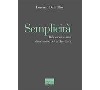 Semplicità. Riflessioni su una dimensione dell’architettura
