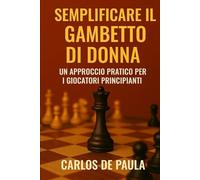 Semplificare il Gambetto di Donna: Un approccio pratico per i giocatori principianti