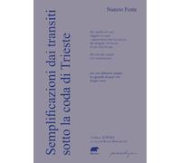 Libri Nunzio Festa - Semplificazioni Dai Transiti Sotto La Coda Di Trieste