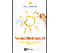 Semplifichiamo! Semplicità volontaria in pillole