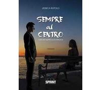 Sempre al centro. Il nostro amore imperfetto, ma così perfetto per noi