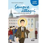 Sempre allegri. Verso l'alto con Pier Giorgio