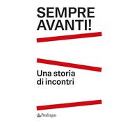 Sempre Avanti Una storia di incontri - 2026 - Edizioni Pendragon