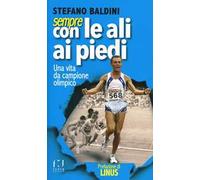 Sempre con le ali ai piedi. Una vita da campione olimpico