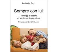 Sempre con lui. I vantaggi di essere un genitore a tempo pieno