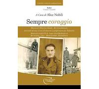 Sempre coraggio. Diario di Ottorino Guidi - Ex Carabiniere decorato di due Croci di Guerra e prigioniero dei Tedeschi. Matricola 242272 IV B - Lager Nord Kwlkwitz 10 Bei Leipzig - Uber - Markrans...