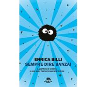 Sempre dire banzai. Il Giappone è strano. In 100 modi fantasticamente diversi