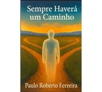 SEMPRE HAVERÁ UM CAMINHO