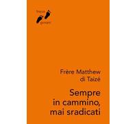 Sempre in cammino, mai sradicati
