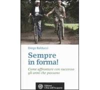 Sempre in forma! Come affrontare con successo gli anni che passano