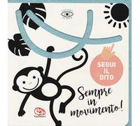 Sempre in movimento! Segui il dito. Ediz. a colori