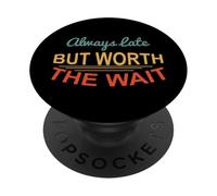 Sempre in ritardo ma vale la pena aspettare Sarcastic Funny Quote PopSockets PopGrip Adesivo