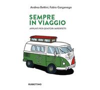 Sempre in viaggio. Appunti per genitori imperfetti