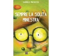 Sempre la solita minestra. Ediz. illustrata