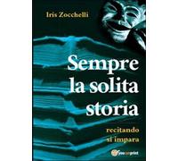 Sempre la solita storia di Iris Zocchelli, 2013, Youcanprint