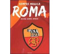 Sempre magica Roma. Record, uomini, imprese