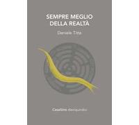 Sempre meglio della realtà. Ediz. speciale