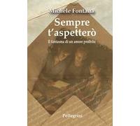 Sempre s'aspetterò. Il fantasma di un amore proibito