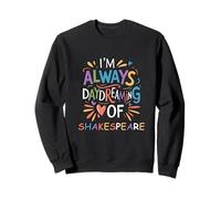 Sempre sognare ad occhi aperti Shakespeare Slogan Umoristico Dicendo Meme Felpa