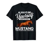 Sempre te stesso, a meno che tu non possa essere un cavallo Mustang Maglietta