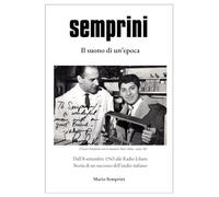 SEMPRINI - Il suono di un'epoca: Dall' 8 settembre 1943 alle Radio Libere