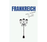 Sems Welt: Frankreich aus meiner Sicht: Reisetagebuch für Erwachsene, Reisejournal mit elegantem, minimalistischem Design, Din A5 Platz für 3 Reisen - ... für Sammelsurium, Tagebuch für den Urlaub