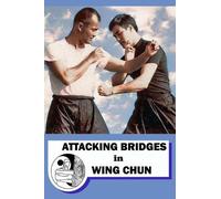 Semyon Neskorodev Attacking bridges in Wing Chun (Tascabile)