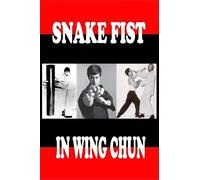 Semyon Neskorodev Snake Fist in Wing Chun (Tascabile)