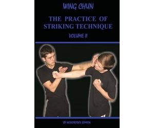 Semyon Neskorodev Wing chun. The practice of striking technique (Tascabile)