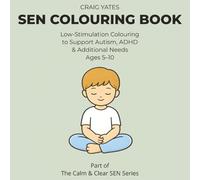 SEN Calm & Simple Colouring Book for Children: 50 Bold & Easy Low-Stimulation Designs for Autism, ADHD & Emotional Regulation | Ages 5-10