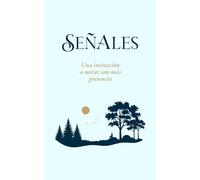 Señales: Una invitación a mirar con más presencia