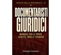 SENATO DELLA REPUBBLICA - 12 DOCUMENTARISTI GIURIDICI: Manuale per le prove scritte, orali e tecniche