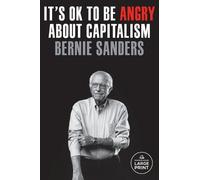 Senator Bernie Sanders It's OK to Be Angry About Capitalism (Tascabile)
