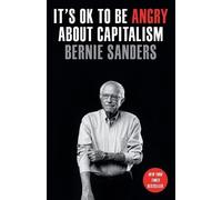 Senator Bernie Sanders It's OK to Be Angry About Capitalism (Tascabile)
