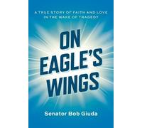 Senator Bob Giuda On Eagle's Wings (Tascabile)